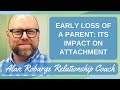 Early Loss of a Parent: Its Impact on Attachment