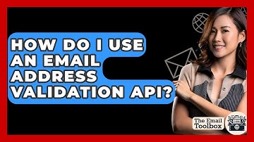 How Do I Use An Email Address Validation API? - TheEmailToolbox.com