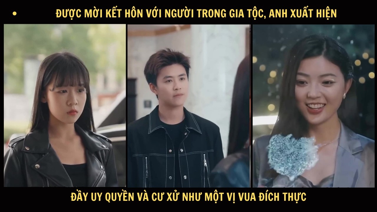 Được mời kết hôn với người trong gia tộc, anh xuất hiện đầy uy quyền cư xử như một vị vua đích thực