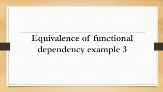 Equivalence of functional dependency example 3(Database Management System)