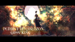 Pedir a Tu Corazon - Gipsy Kings ( lyrics)