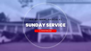 Sunday Second Service | AIC Milimani - Nairobi KE | 1st Mar 2026