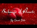 Exchange of Hearts (Lyrics) By: David Slater