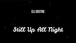 Eli Sostre - Still Up All Night