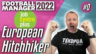 FM22 - European Journeyman - Time to Vote - Episode 0