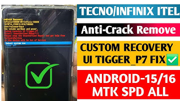 Free Fix Tecno/Infinix & iTel Anti-Crack Exception UI Tigger_P7 Android 15/16 Supported FRP Unlock✅