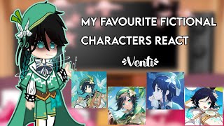 My fav fictional characters react||Pt 2/8||Venti||CHANGE SPEED TO 0.5x!!