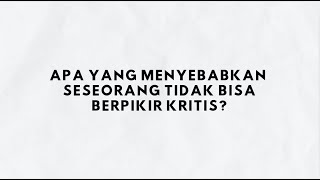APA YANG MENYEBABKAN ORANG MALAS BERPIKIR KRITIS