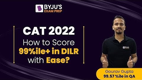 CAT 2022 | Strategy to Score 99%ile in CAT Data Interpretation and Logical Reasoning With Ease