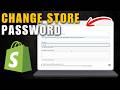 How To Change The Shopify Store Password | Shopify Tutorial (Step-By-Step)