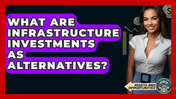 What Are Infrastructure Investments As Alternatives? - AssetsandOpportunity.org