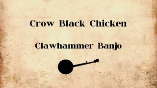 Crow Black Chicken - Clawhammer Banjo