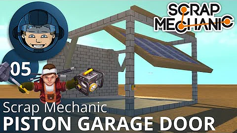 PISTON GARAGE DOOR - Scrap Mechanic: Ep. #5 - Gameplay & Walkthrough