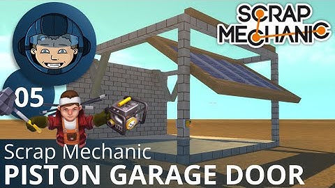 PISTON GARAGE DOOR - Scrap Mechanic: Ep. #5 - Gameplay & Walkthrough