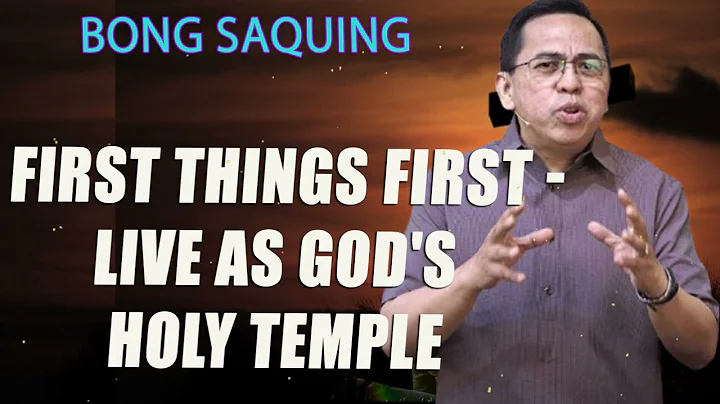 First Things First - Live As God's Holy Temple - Bong Saquing