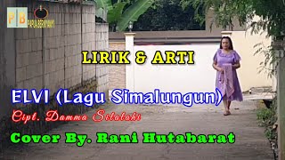 ELVI (LAGU SIMALUNGUN) || CIPT. DAMMA SILALAHI || COVER BY. RANI HUTABARAT