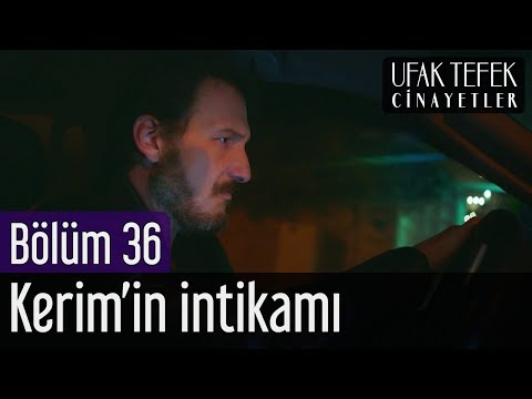 Ufak Tefek Cinayetler 36. Bölüm - Kerim'in İntikamı