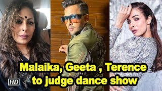 Malaika, Geeta Kapoor, Terence Lewis To Judge Dance Show