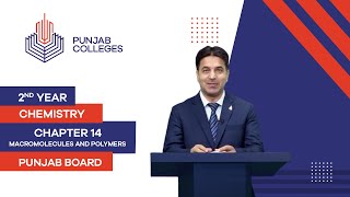 PGC Lectures-Inter Part II-Punjab Board-Chemistry-Chapter 14- Macromolecules And Polymers