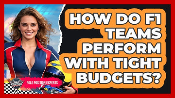 How Do F1 Teams Perform With Tight Budgets? - Pole Position Experts