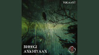 Bheegi Ankhiyaan
