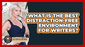 What Is The Best Distraction-free Environment For Writers? - The Storytellers Room