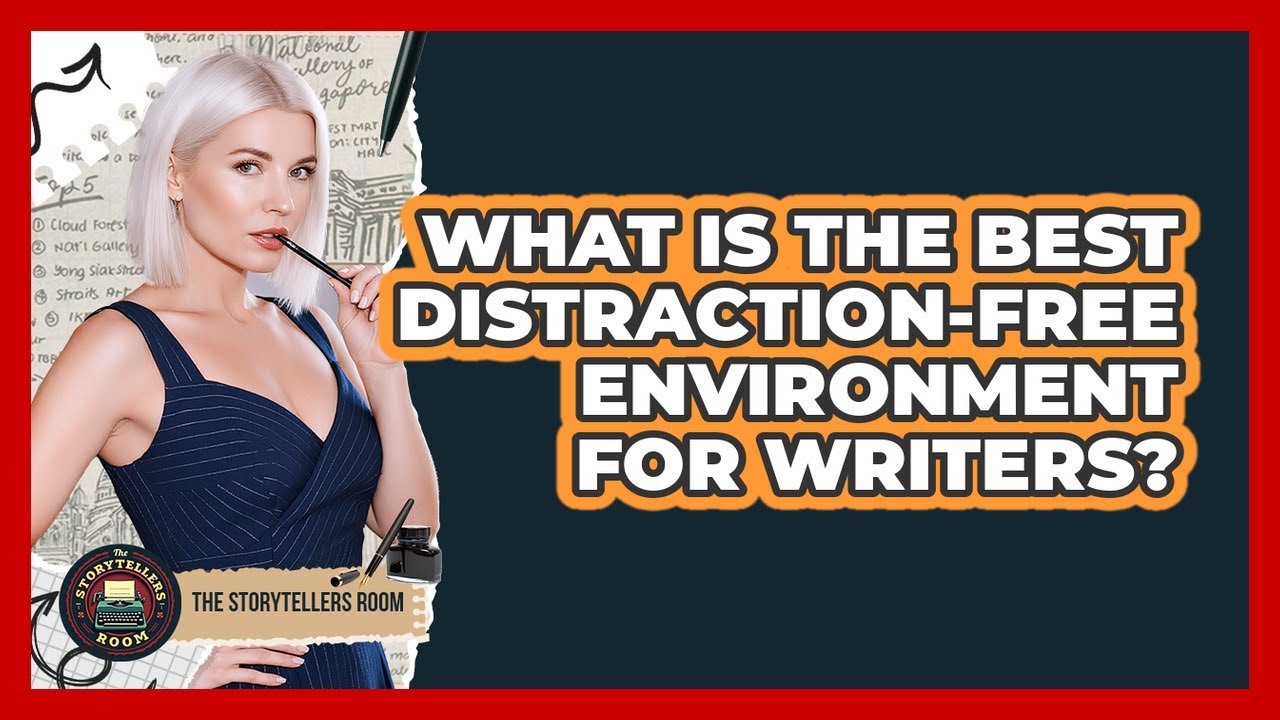 What Is The Best Distraction-free Environment For Writers? - The Storytellers Room