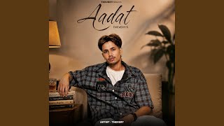 Aadat - Thevery