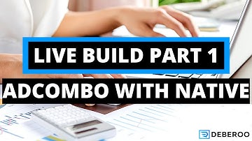 How To Create An AdCombo Campaign Using Native Ads - Live Build (pt 1)