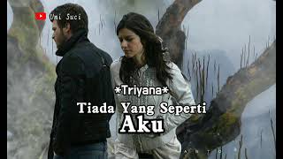 Tiada Yang Seperti Aku - Triyana - Lirik