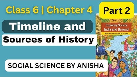 Part-2 | Timeline and Sources of History | Class 6 Chapter 4 Social Science New NCERT Textbook