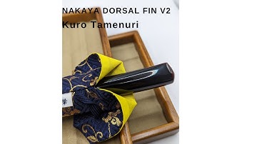 UNBOXING : Nakaya Dorsal Fin v2 Kuro Tamenuri