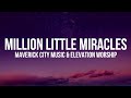 Million Little Miracles Lyrics Elevation Worship Maverick City