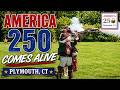 America 250 Comes Alive in Plymouth Connecticut