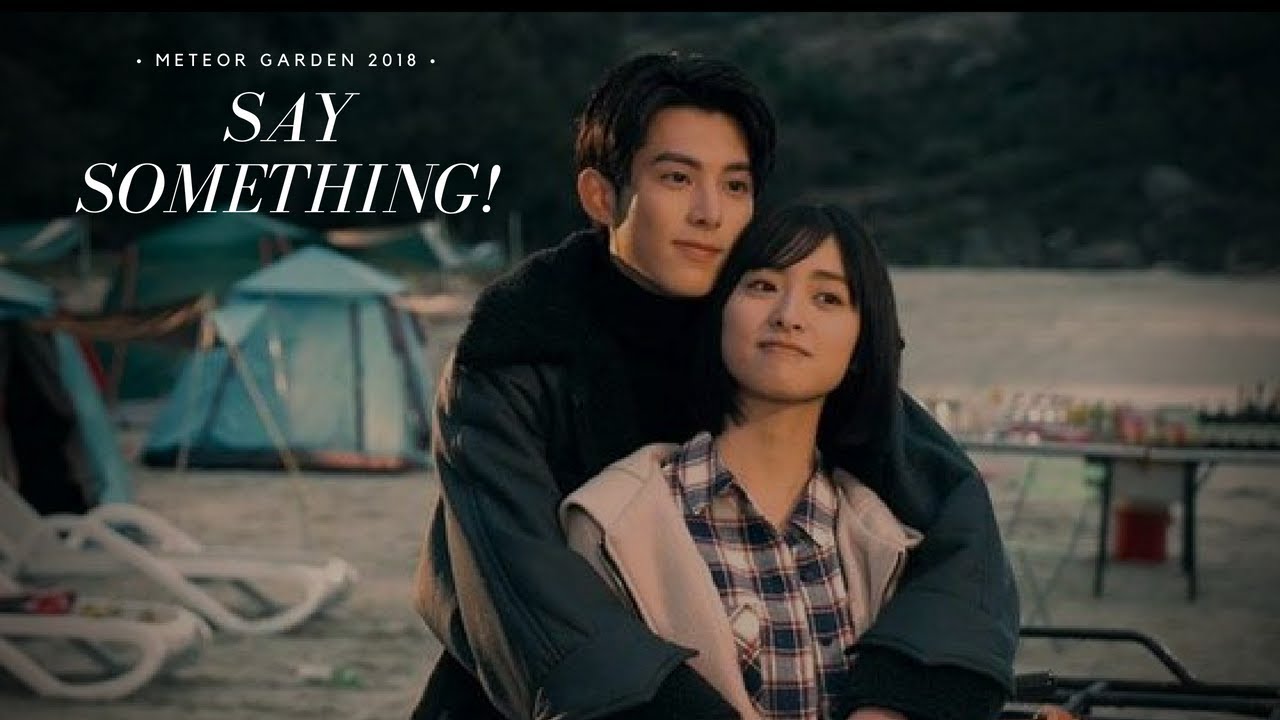 METEOR GARDEN 2018  Say something