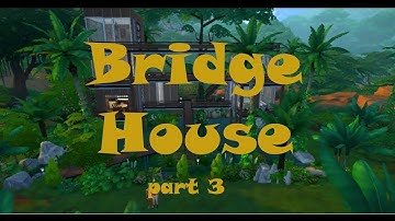 Bridge House Part 3 | Sims 4 House Build
