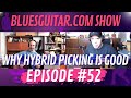 Bluesguitar.com Show Ep #52: Why Hybrid Picking Is Good