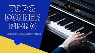Top 3 Donner Piano ( 3 best Donner Piano ) Donner Piano Review and Price