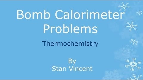 Bomb Calorimeter | Problems | How to solve | Example