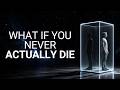 Quantum Immortality Terrifies Physicists Because Our Consciousness May Never End