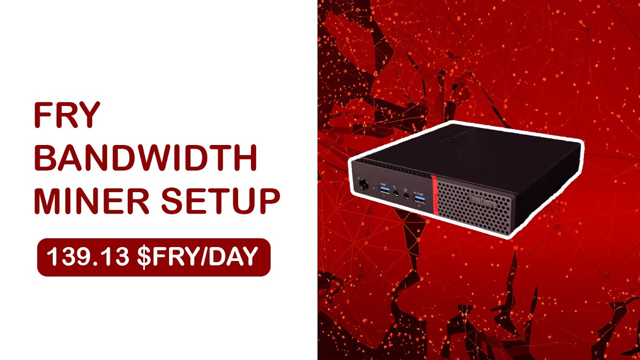 FRY Bandwidth Miner Setup Guide | Earn 139.13 $FRY Daily