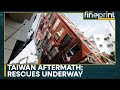Taiwan Earthquake: At least 10 dead, injuries top over 1000 | WION Fineprint