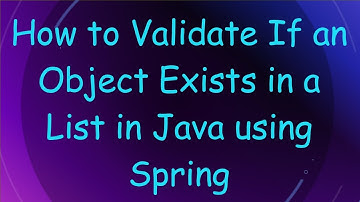 How to Validate If an Object Exists in a List in Java using Spring