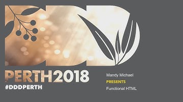 DDDPerth 2018 - Mandy Michael - Functional HTML