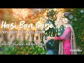 Hasi Ban Gaye Lyrics Translation | Hamari Adhuri Kahani | Emraan H | Vidya B | Ami Mishra Mp3 Song