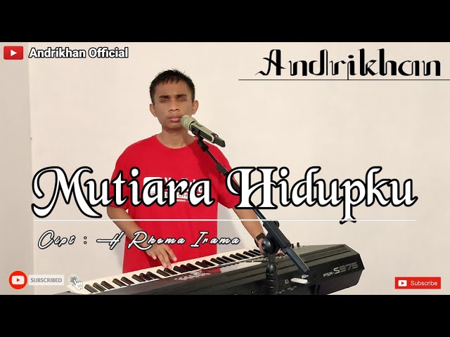 MUTIARA HIDUPKU ( KARYA H.RHOMA IRAMA ) DANGDUT || COVER BY ANDRIKHAN || class=