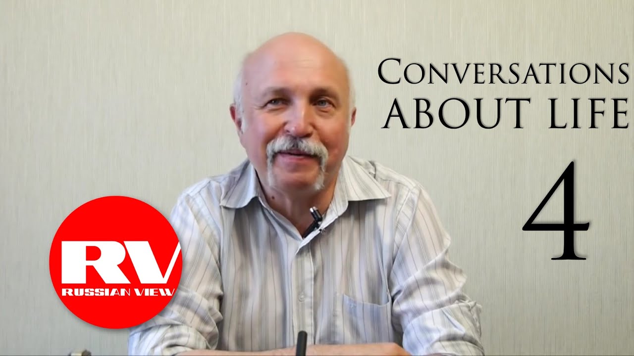 4. Conversations about Life Mikhail Velichko YouTube