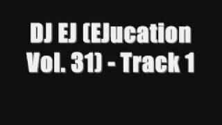 DJ EJ EJucation Vol 31 Track 1