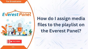How do I assign media files to the playlist on the Everest Panel?