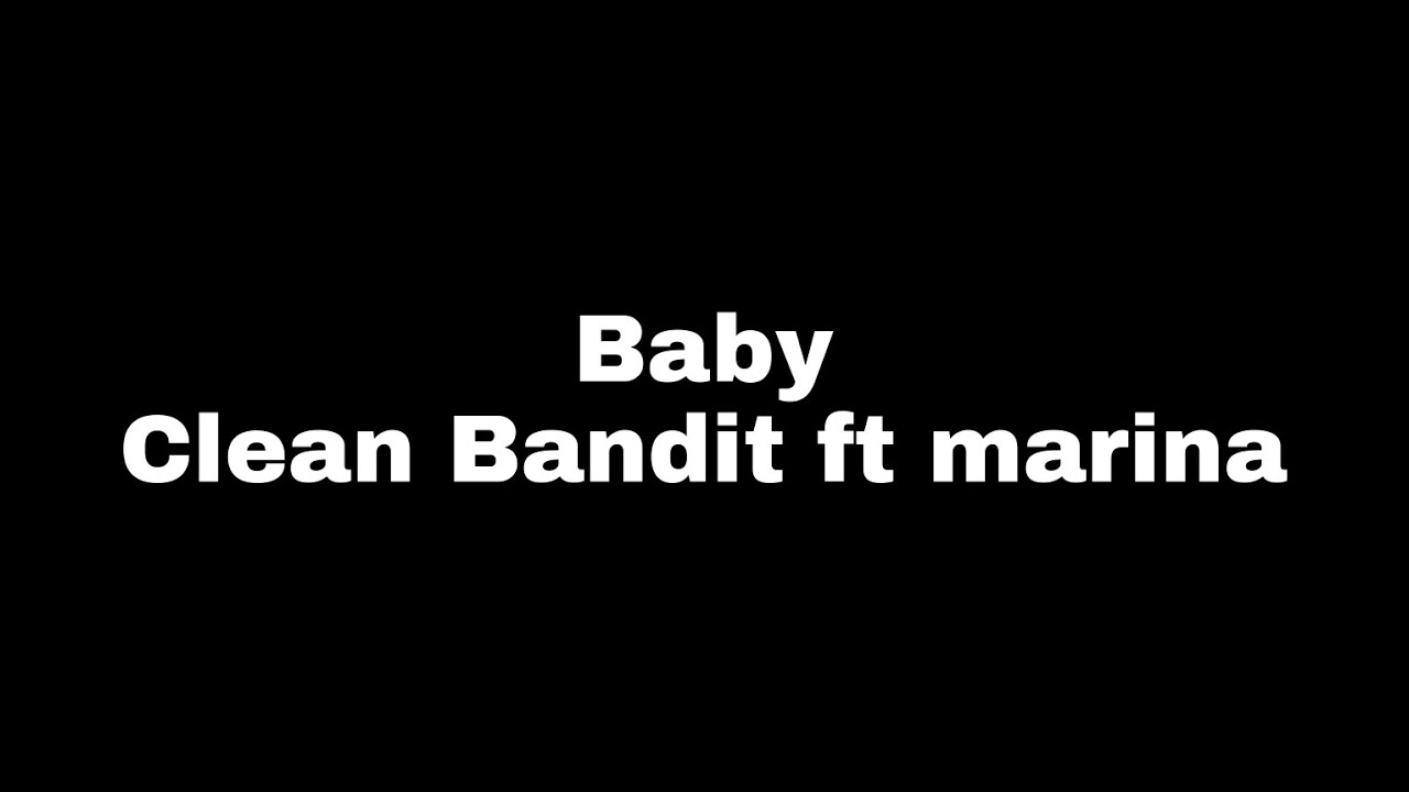 Baby - Clean Bandit ft marina version Acoustic ( Lirik / Lyrics ) Baby - Clean Bandit ft marina version Acoustic ( Lirik / Lyrics )